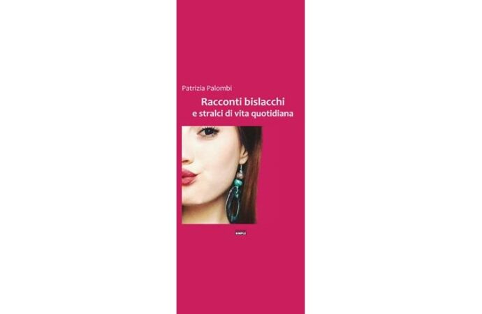 “Racconti bislacchi”, di Patrizia Palombi: l’Italia dagli anni ’60 ad oggi