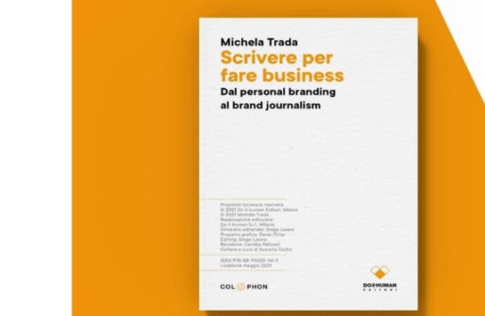 “Scrivere per fare business, dal personal branding al brand journalism”di Michela Trada