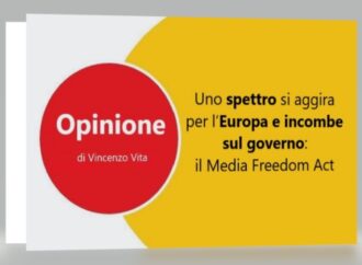 Uno spettro si aggira per l’Europa e incombe sul governo: il Media Freedom Act