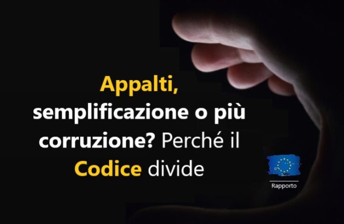 Appalti, semplificazione o più corruzione? Perché il Codice divide