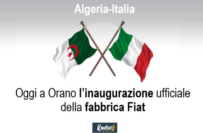 Algeria-Italia: oggi a Orano l’inaugurazione ufficiale della fabbrica Fiat