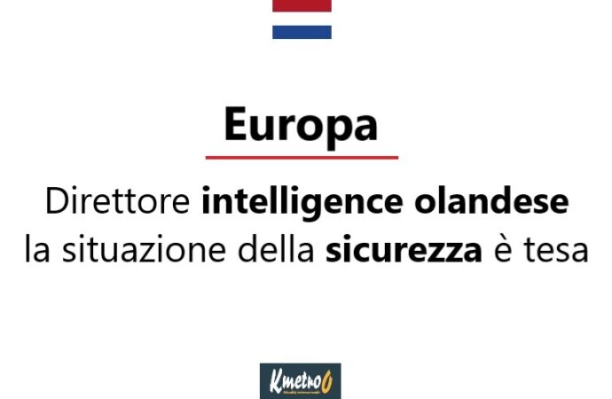 Ue: direttore intelligence olandese, la situazione della sicurezza è tesa