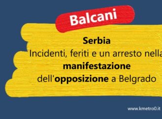 Belgrado: incidenti, feriti e un arresto nella manifestazione dell’opposizione