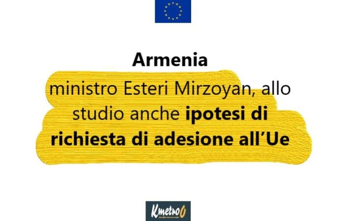 Armenia: ministro Esteri, allo studio ipotesi richiesta adesione all’Ue