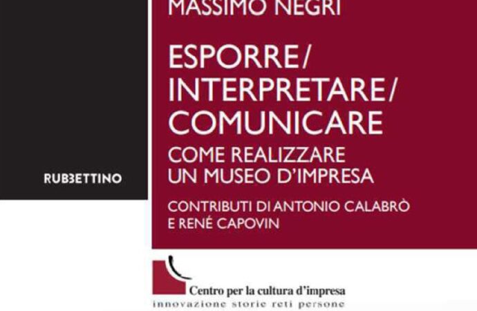 Esporre Interpretare Comunicare. Come realizzare un museo d’impresa