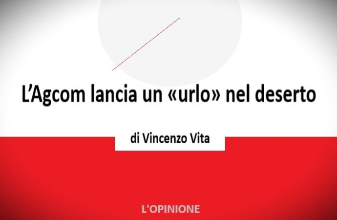 L’Agcom lancia un «urlo» nel deserto