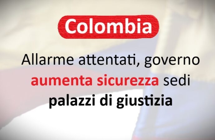 Colombia: allarme attentati, governo aumenta sicurezza palazzi di giustizia