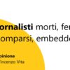 Giornalisti morti, feriti, scomparsi, embedded