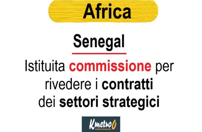 Senegal: istituita commissione per rivedere i contratti dei settori strategici