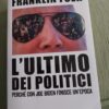 Recensione de “L’ultimo dei politici” di Franklin Foer, Longanesi editore